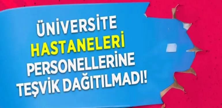 Teşvik Ödemelerinde Adaletsizilik: Üniversite Hastaneleri Personellerine Dağıtılmadı!