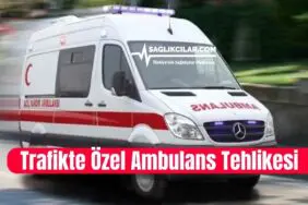 Trafikte Özel Ambulans Tehlikesi