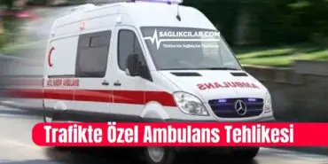 Trafikte Özel Ambulans Tehlikesi