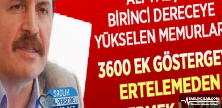 Ali Yalçın: Birinci Derece Memurlara 3600 Ek Gösterge Ertelemesiz Verilmeli!