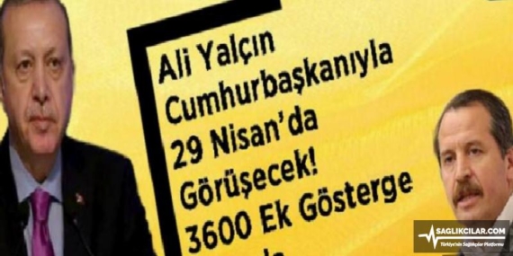 Ali Yalçın, 29 Nisan’da Cumhurbaşkanı ile Buluşuyor: 3600 Ek Gösterge Gündemde!